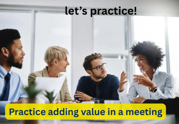 ADDING VALUE IN A MEETING: REAL PRACTICE
